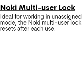 Noki Multi user Lock Ideal for working in unassigned mode, the Noki multi user lock resets after each use.