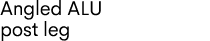 Angled ALU post leg