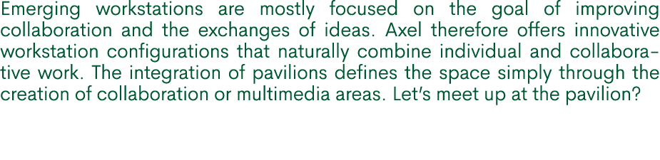 Emerging workstations are mostly focused on the goal of improving collaboration and the exchanges of ideas. Axel ther...