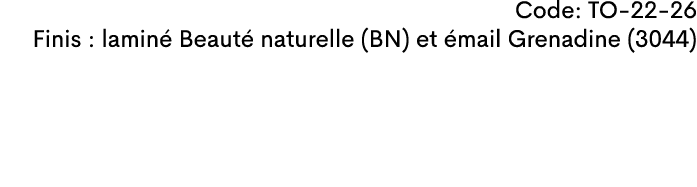 Code: TO-22-26 Finis : lamin Beaut  naturelle (BN) et  mail Grenadine (3044)